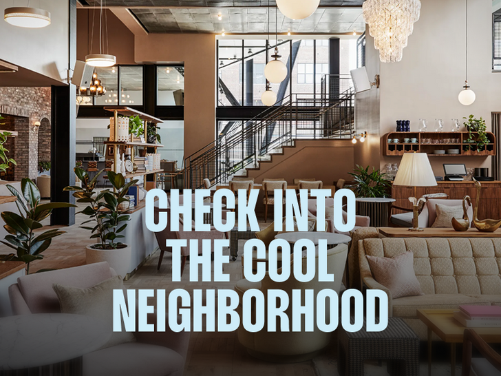 Check Into the Cool Neighborhood